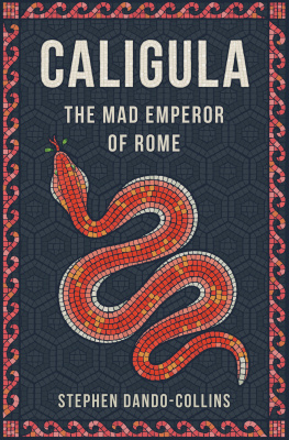 Stephen Dando-Collins - Caligula: The Mad Emperor of Rome