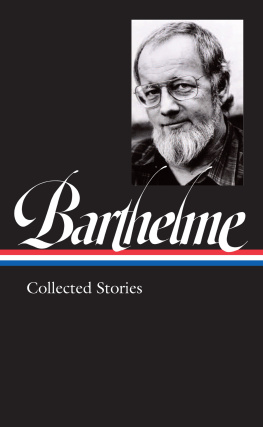 Donald Barthelme - Donald Barthelme: Collected Stories (LOA #343) (Library of America)