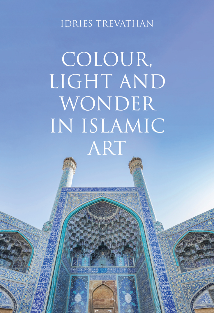 COLOUR LIGHT and WONDER in ISLAMIC ART COLOUR LIGHT and WONDER in ISLAMIC ART - photo 1