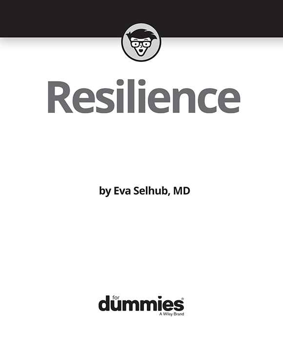 Resilience For Dummies Published by John Wiley Sons Inc 111 River - photo 2