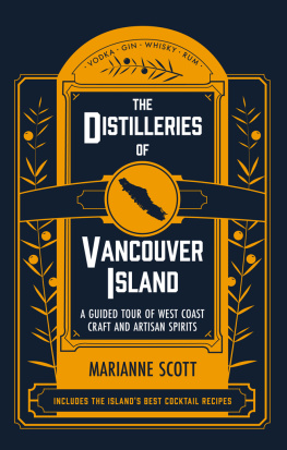 Marianne Scott - The Distilleries of Vancouver Island: A Guided Tour of West Coast Craft and Artisan Spirits