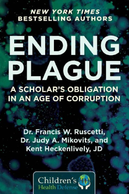 Francis W. Ruscetti Ending Plague: A Scholars Obligation in an Age of Corruption (Children’s Health Defense)