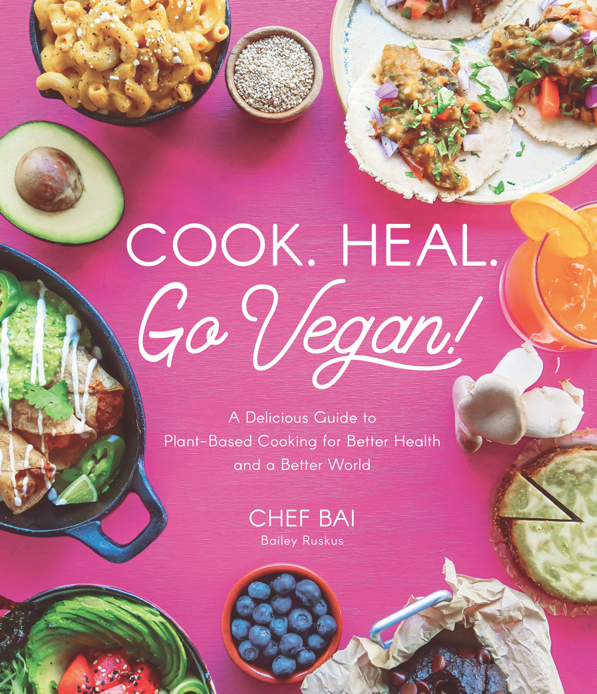 COOK HEAL Go Vegan A Delicious Guide to Plant-Based Cooking for Better - photo 1