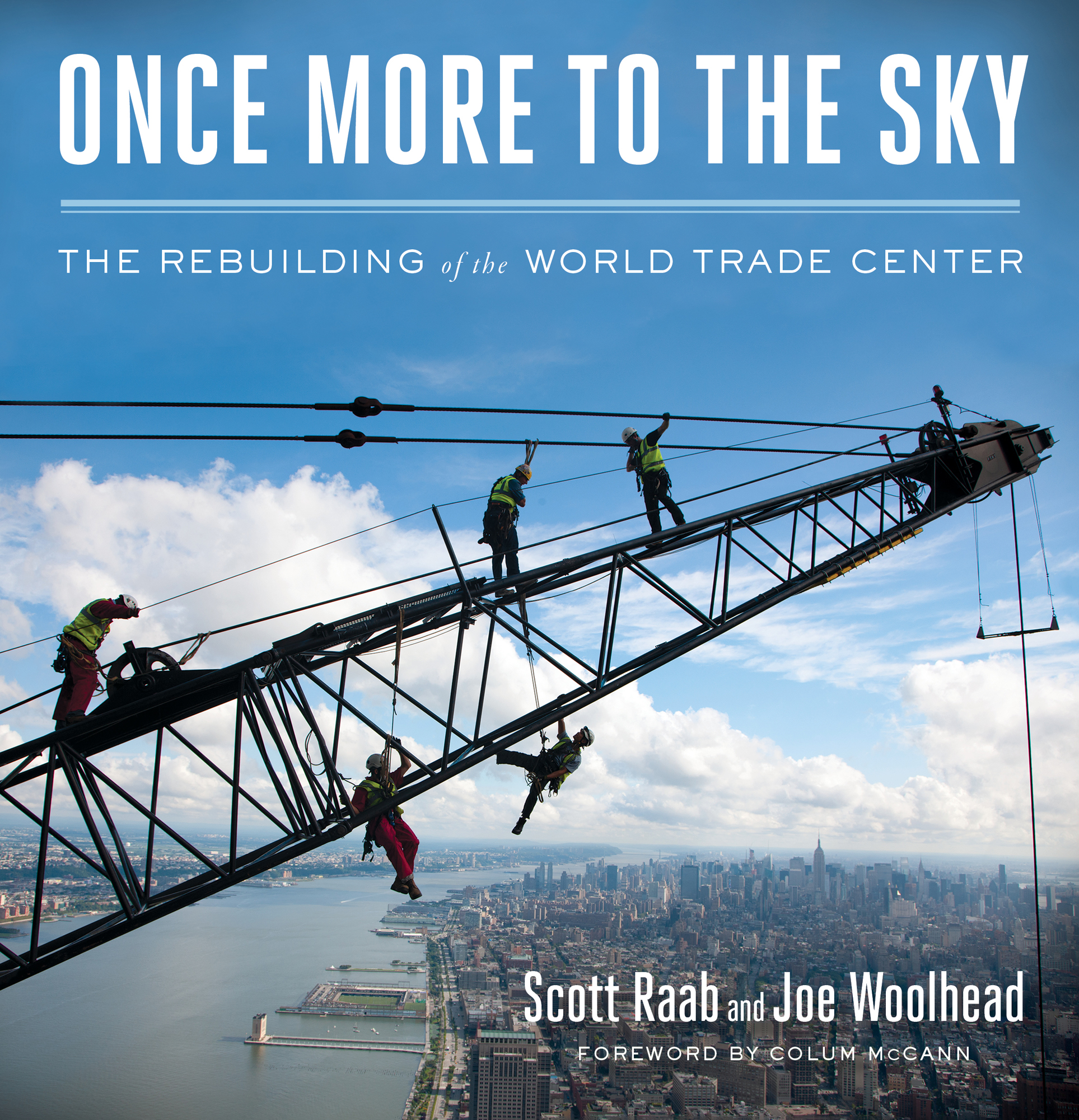 Once More to the Sky The Rebuilding of the World Trade Center Scott Raab and - photo 1