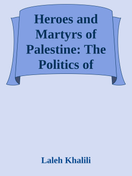 Laleh Khalili Heroes and Martyrs of Palestine: The Politics of National Commemoration