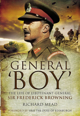 Richard Mead General ‘Boy’: The Life of Lieutenant General Sir Frederick Browning