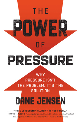 Dane Jensen - The Power of Pressure: Why Pressure Isnt the Problem, Its the Solution