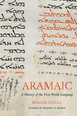 Holger Gzella - Aramaic: A History of the First World Language