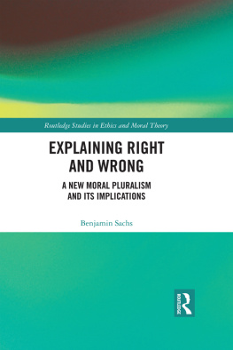 Benjamin Sachs Explaining Right and Wrong: A New Moral Pluralism and Its Implications