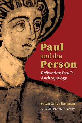 Susan Grove Eastman - Paul and the Person: Reframing Pauls Anthropology