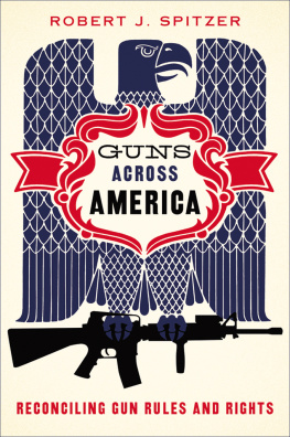 Robert J. Spitzer - Guns Across America: Reconciling Gun Rules and Rights