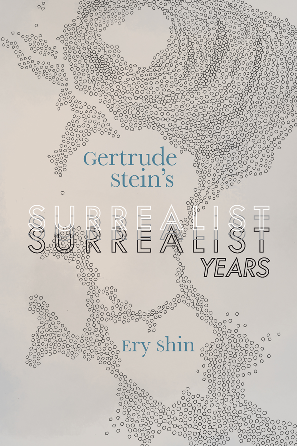 Gertrude Steins Surrealist Years The University of Alabama Press Tuscaloosa - photo 1