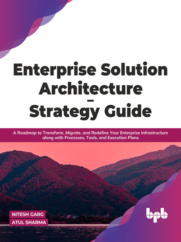 Enterprise Solution Architecture - Strategy Guide A Roadmap to - photo 1