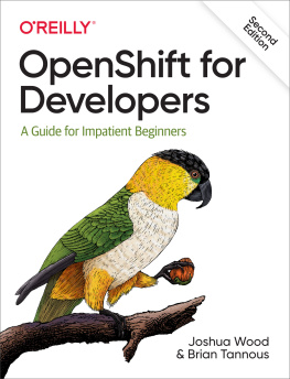 Joshua Wood OpenShift for Developers: A Guide for Impatient Beginners