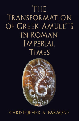 Christopher A. Faraone The Transformation of Greek Amulets in Roman Imperial Times