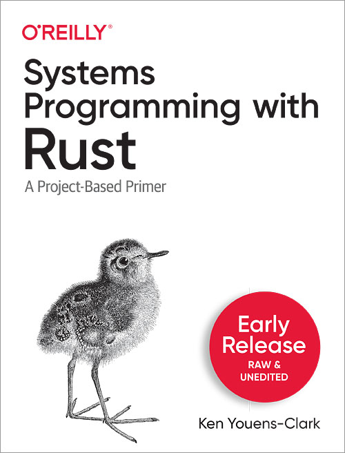 Systems Programming with Rust by Charles Kenneth Youens-Clark Copyright 2022 - photo 1