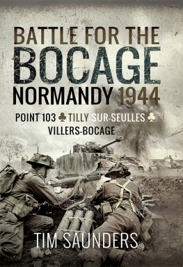 Tim Saunders - Battle for the Bocage, Normandy 1944: Point 103, Tilly-sur-Seulles and Villers Bocage