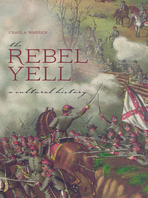 The Rebel Yell Copyright 2014 The University of Alabama Press Tuscaloosa - photo 1