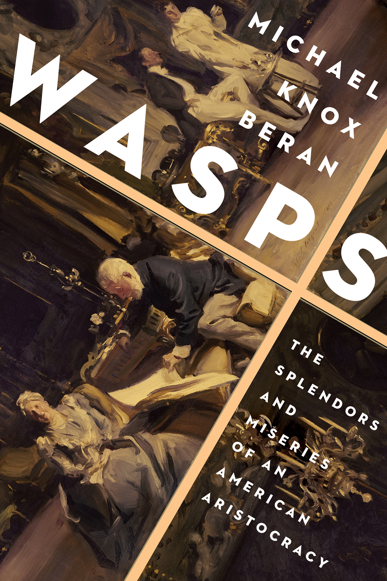 Michael Knox Beran Wasps The Splendors and Miseries of an American Aristocracy - photo 1