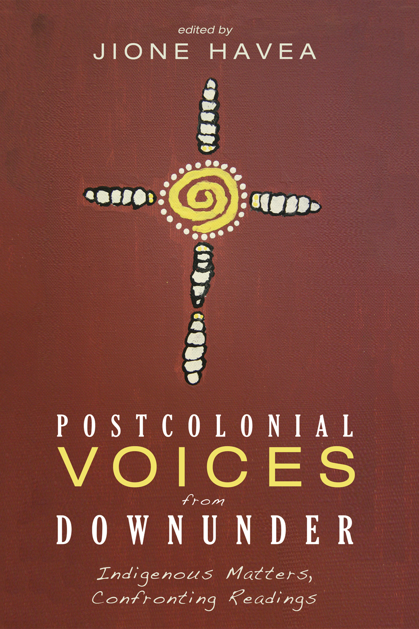 Postcolonial Voices from Downunder Indigenous Matters Confronting Readings - photo 1