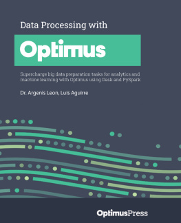 Dr. Argenis Leon - Data Processing with Optimus: Supercharge big data preparation tasks for analytics and machine learning with Optimus using Dask and PySpark