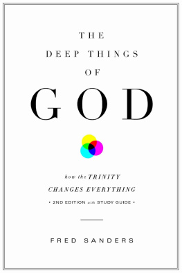 Fred Sanders - The Deep Things of God: How the Trinity Changes Everything