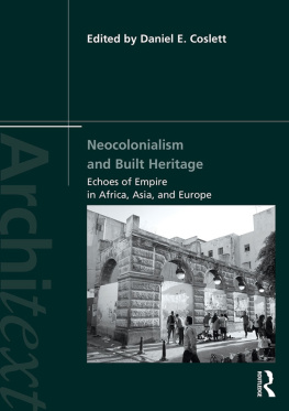 Daniel E. Coslett Neocolonialism and Built Heritage: Echoes of Empire in Africa, Asia, and Europe