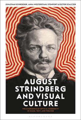 Jonathan Schroeder August Strindberg and Visual Culture: The Emergence of Optical Modernity in Image, Text and Theatre