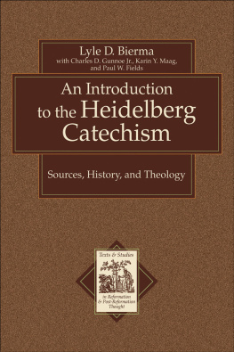 Lyle D. Bierma An Introduction to the Heidelberg Catechism: Sources, History, and Theology