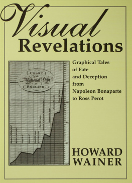 Howard Wainer - Visual Revelations: Graphical Tales of Fate and Deception from Napoleon Bonaparte to Ross Perot