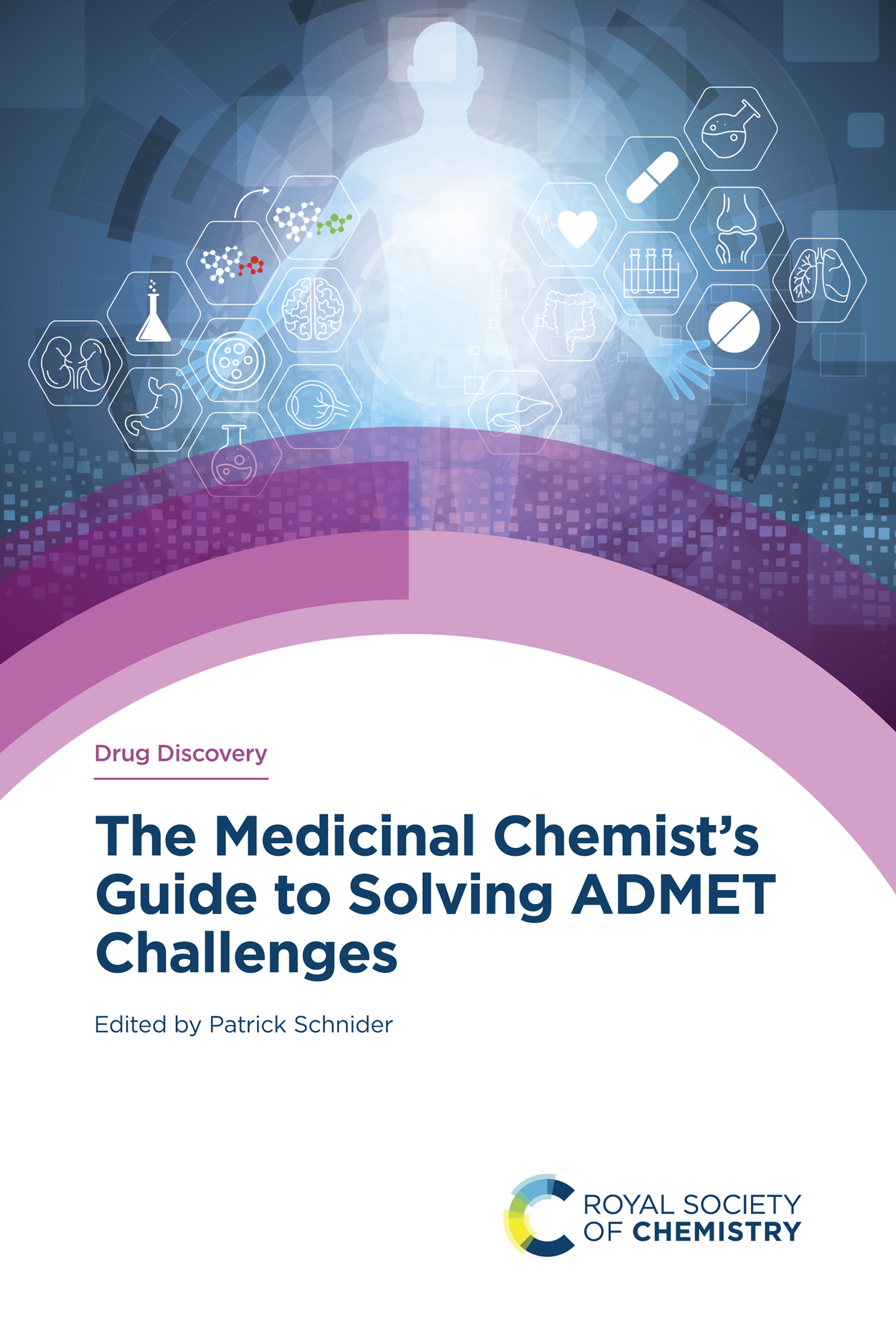 The Medicinal Chemists Guide to Solving ADMET Challenges Drug Discovery - photo 1