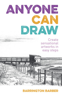 Barrington Barber - Anyone Can Draw: Create Sensational Artworks in Easy Steps