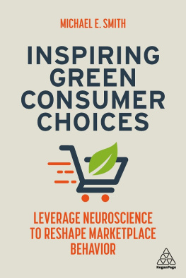 Michael E. Smith - Inspiring Green Consumer Choices: Leverage Neuroscience to Reshape Marketplace Behavior