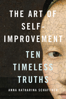 Anna Katharina Schaffner - The Art of Self-Improvement: Ten Timeless Truths