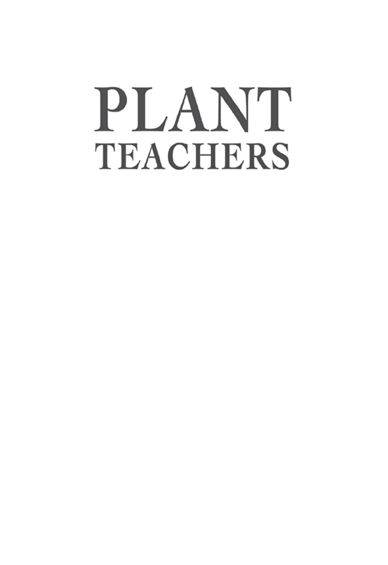 Plant Teachers Ayahuasca Tobacco and the Pursuit of Knowledge - image 2