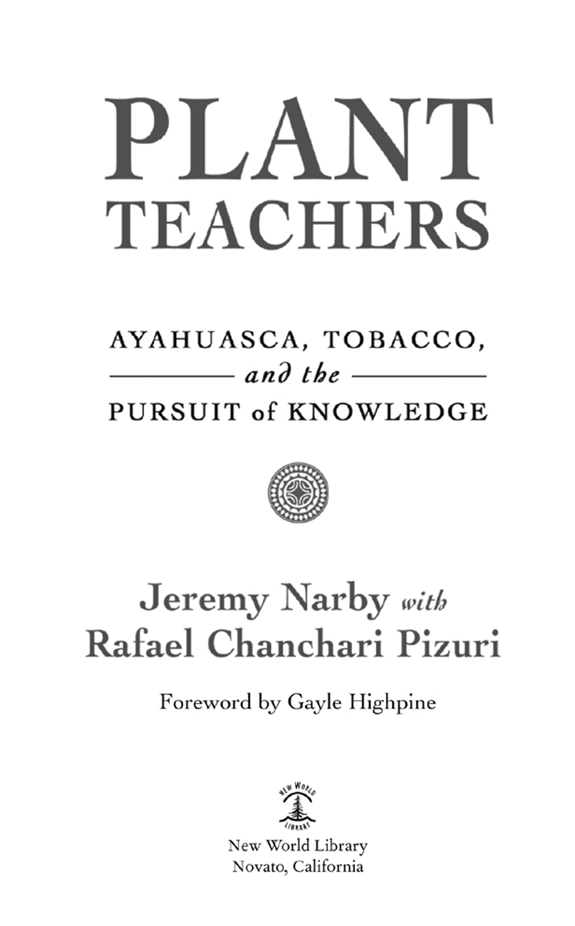 Plant Teachers Ayahuasca Tobacco and the Pursuit of Knowledge - image 3