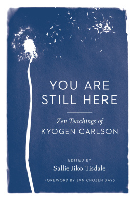 Kyogen Carlson - You Are Still Here: Zen Teachings of Kyogen Carlson