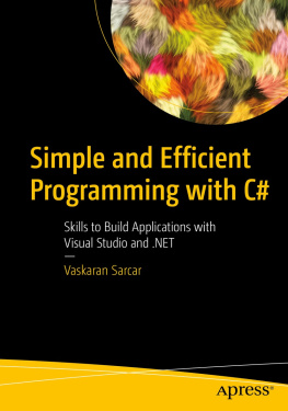 Vaskaran Sarcar - Simple and Efficient Programming with C#: Skills to Build Applications with Visual Studio and .NET