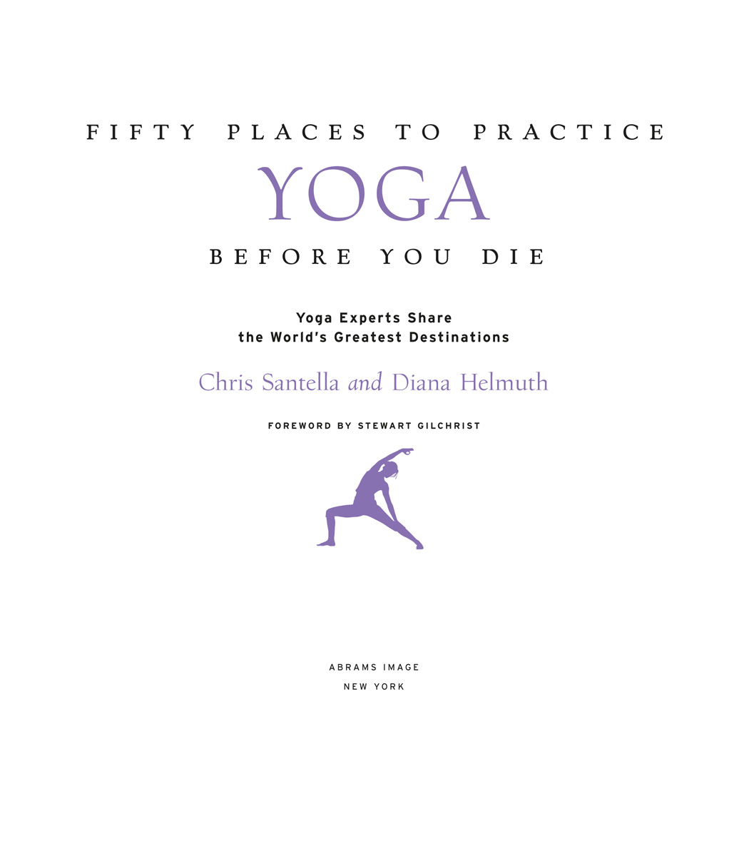 Fifty Places to Practice Yoga Before You Die Yoga Experts Share the Worlds Greatest Destinations - image 3