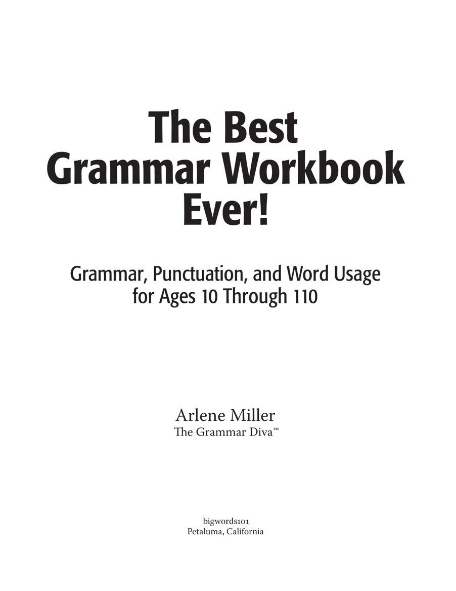 Other books by Arlene Miller The Best Little Grammar Book Ever Ways to - photo 2