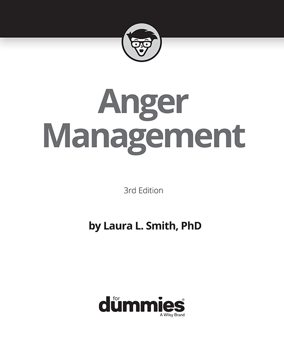 Anger Management For Dummies 3rd Edition Published by John Wiley Sons - photo 2