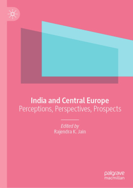 Rajendra K. Jain - India and Central Europe: Perceptions, Perspectives, Prospects