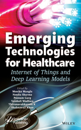 Monika Mangla (editor) Emerging Technologies for Healthcare: Internet of Things and Deep Learning Models (Machine Learning in Biomedical Science and Healthcare Informatics)