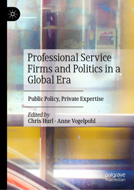Chris Hurl Professional Service Firms and Politics in a Global Era: Public Policy, Private Expertise