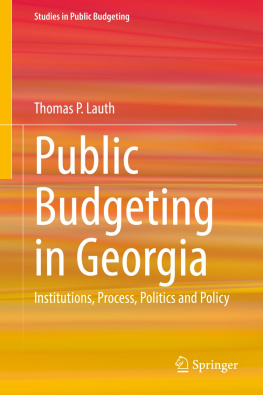 Thomas P. Lauth Public Budgeting in Georgia: Institutions, Process, Politics and Policy