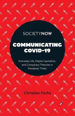 Christian Fuchs Communicating Covid-19: Everyday Life, Digital Capitalism, and Conspiracy Theories in Pandemic Times (Societynow)