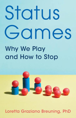 Loretta Graziano Breuning Status Games: Why We Play and How to Stop