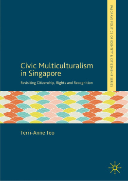 Terri-Anne Teo - Civic Multiculturalism in Singapore: Revisiting Citizenship, Rights and Recognition