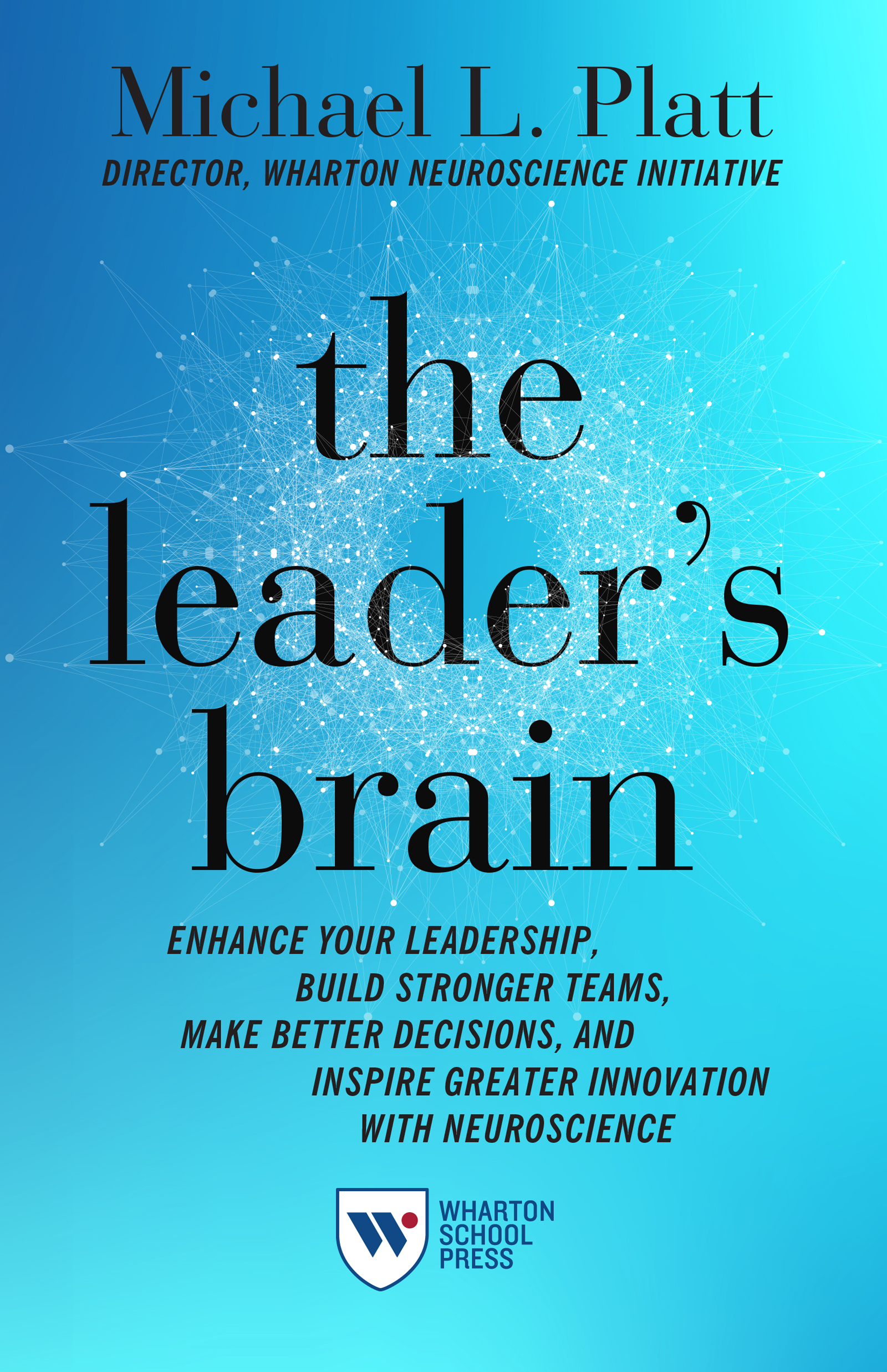 Michael L Platt the leaders brain ENHANCE YOUR LEADERSHIP BUILD STRONGER - photo 1