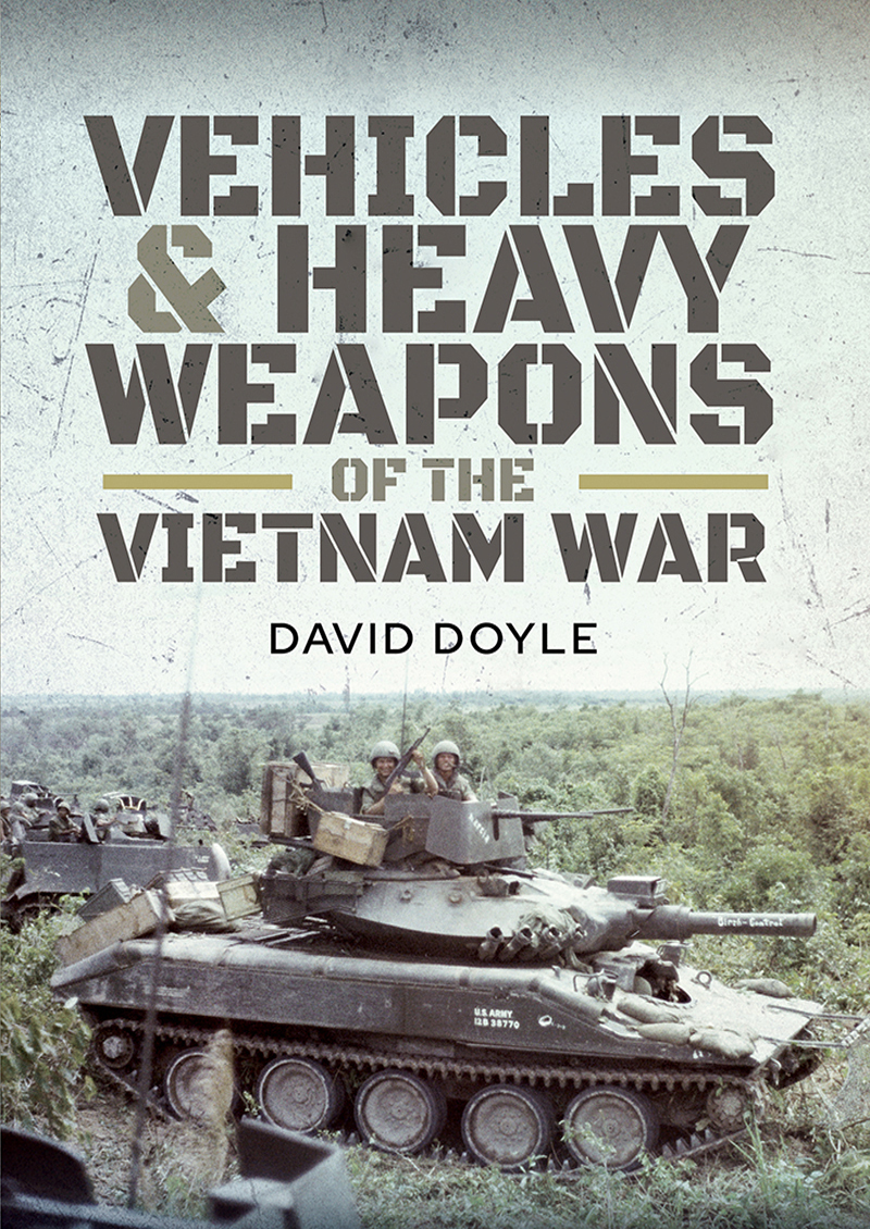 Vehicles and Heavy Weapons of the Vietnam War Vehicles and Heavy Weapons of - photo 1